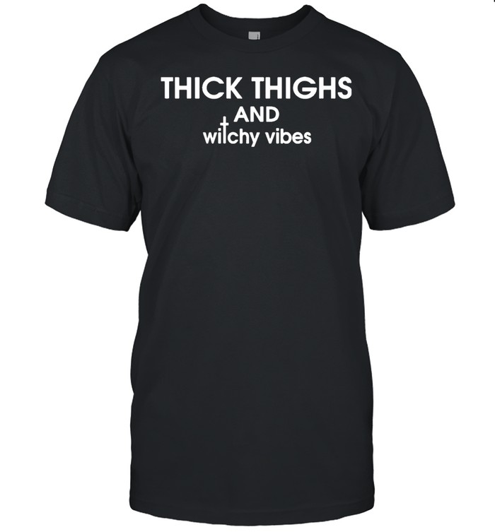 Thick Thighs And Witchy Vibes T-Shirt