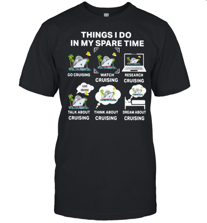 Things I Do In My Spare Time Cruising T-Shirt