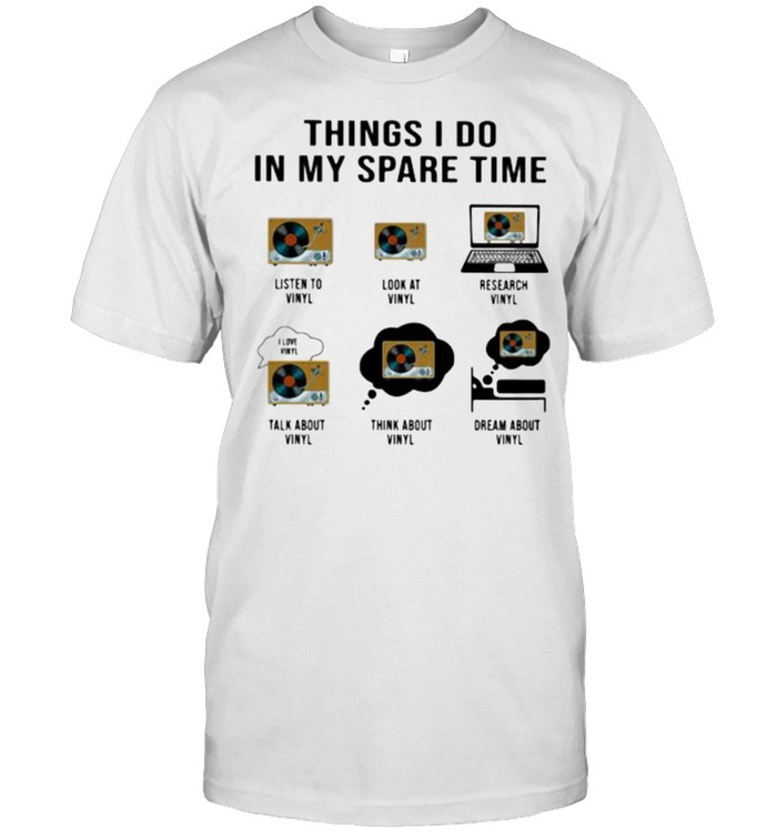 Things I Do In My Spare Time Vinyl T-Shirt Things I Do In My Spare Time Vinyl T-Shirt