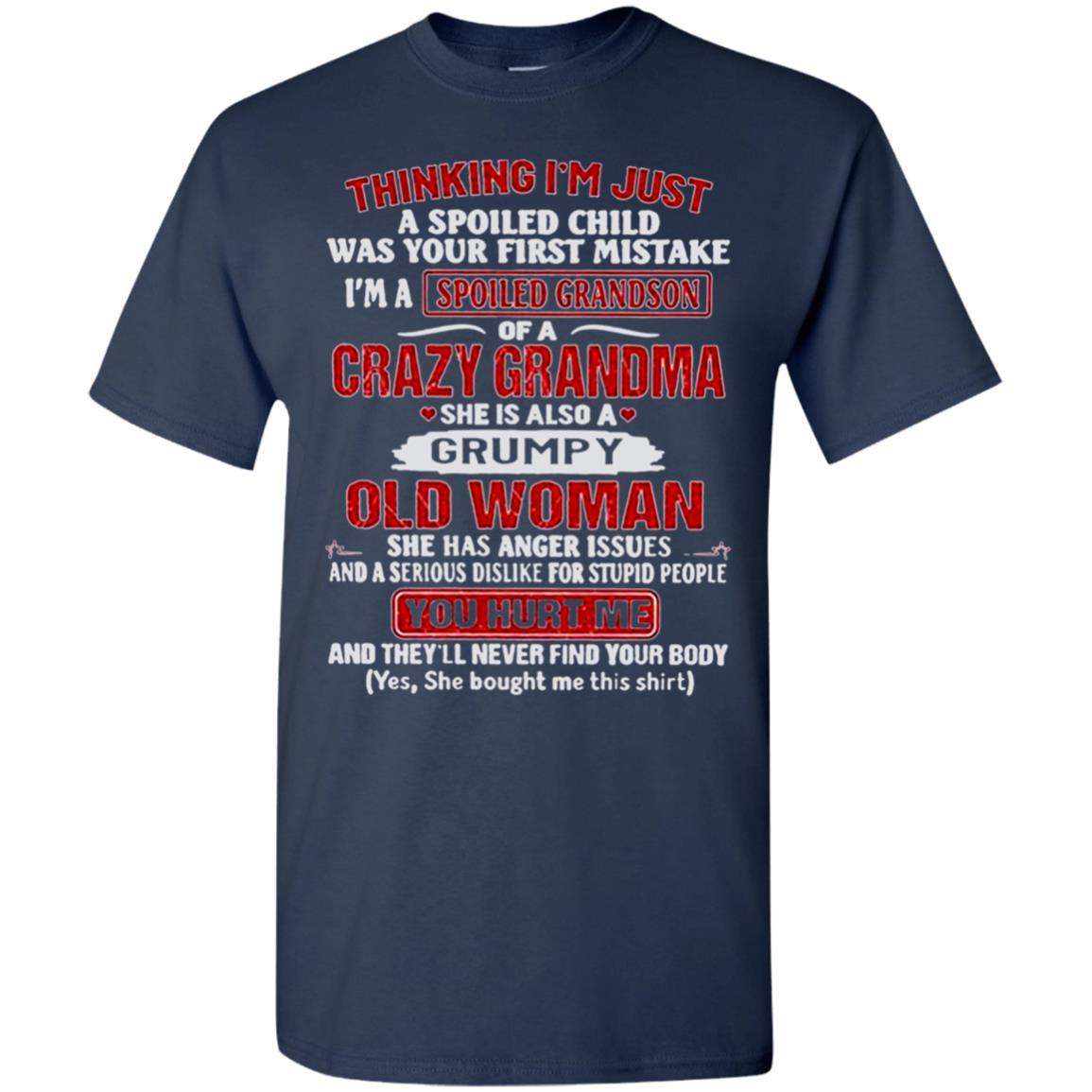 Thinking-I-M-Just-Spoiled-Grandson-Crazy-Grandma-He-Is-Also-A-Grumpy-Old-Man-You-Hurt-Me-Black G500 Gildan 5.3 Oz. T-Shirt Thinking-I-M-Just-Spoiled-Grandson-Crazy-Grandma-He-Is-Also-A-Grumpy-Old-Man-You-Hurt-Me-Black G500 Gildan 5.3 Oz. T-Shirt