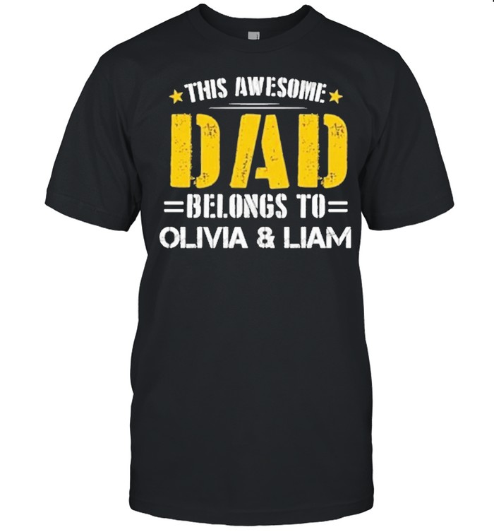 This Awesome Dad Belongs To Olivia And Liam T-Shirt