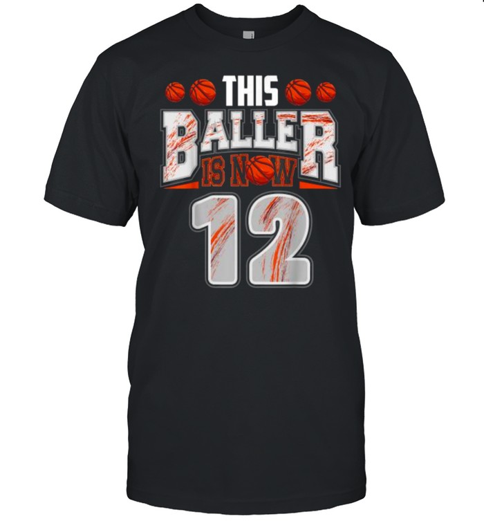This Baller Is Now 12 Basketball T-Shirt