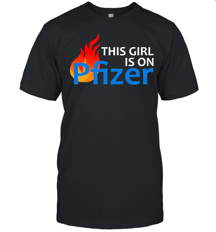 This Girl Is On Pfizer T-Shirt
