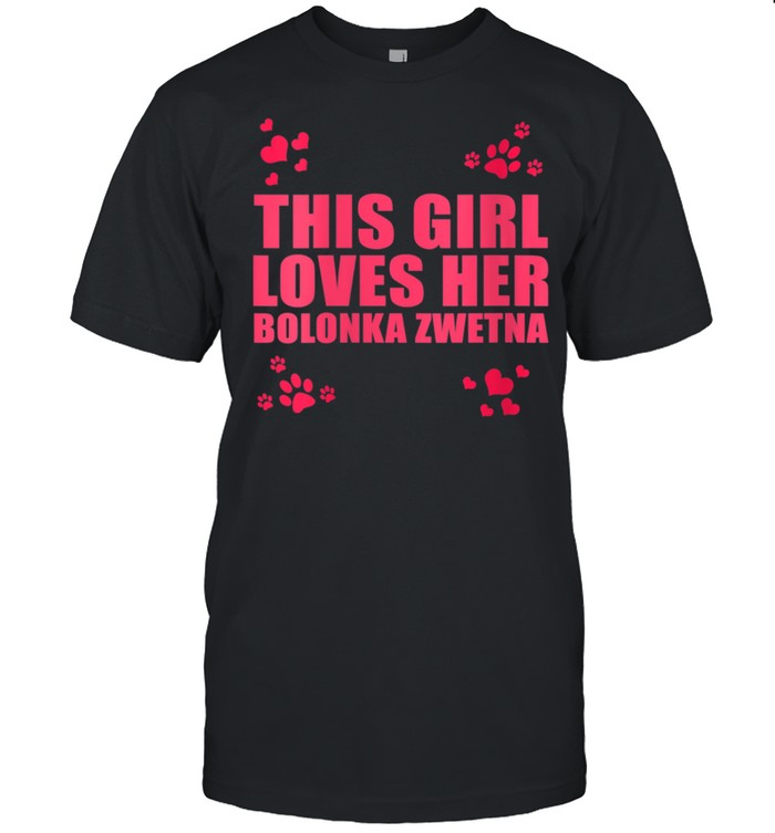 This Girl Loves Her Bolonka Zwetna T-Shirt This Girl Loves Her Bolonka Zwetna T-Shirt