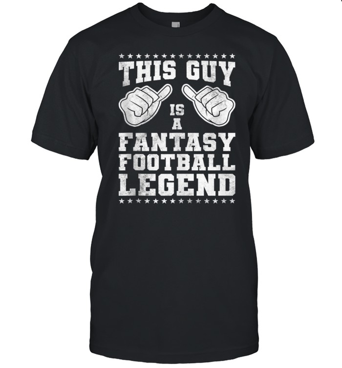 This Guy Is A Fantasy Football Legend T-Shirt