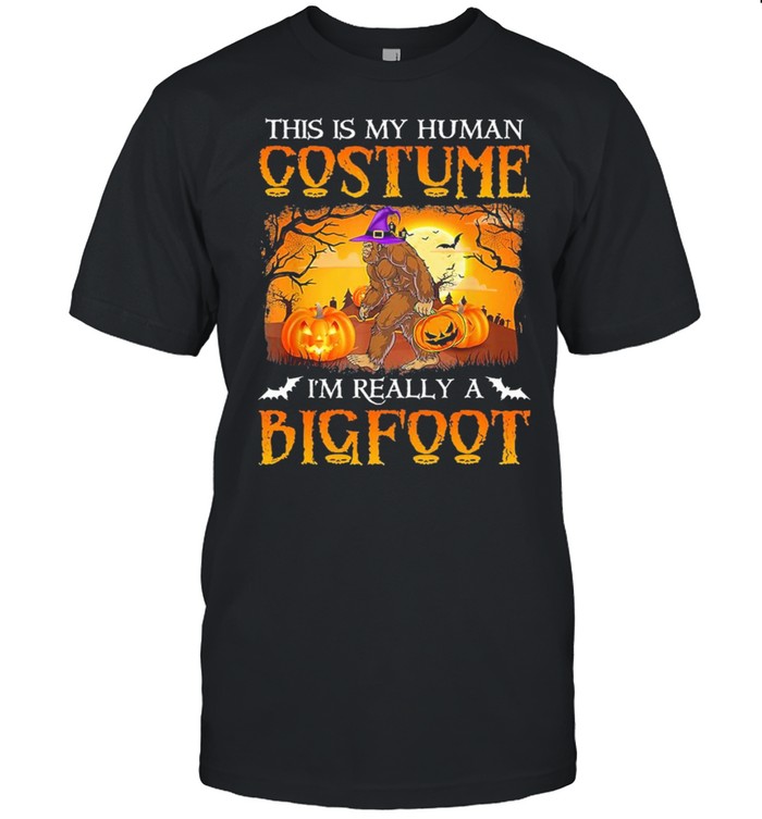 This Is My Human Costume Im Really Bigfoot Halloween T-Shirt
