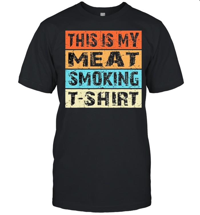 This Is My Meat Smoking Vintage Retro T-Shirt This Is My Meat Smoking Vintage Retro T-Shirt