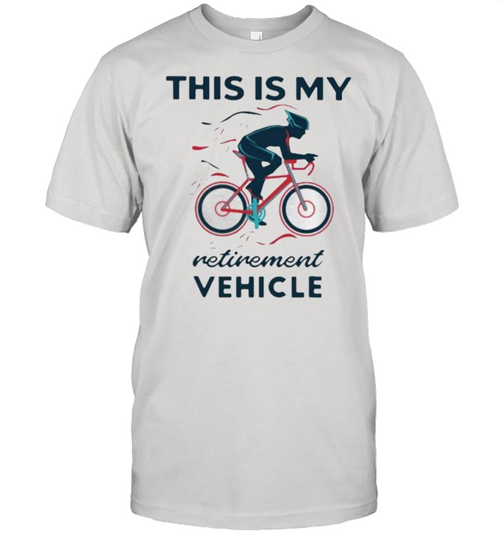 This Is My Retirement Vehicle Bicycle T-Shirt