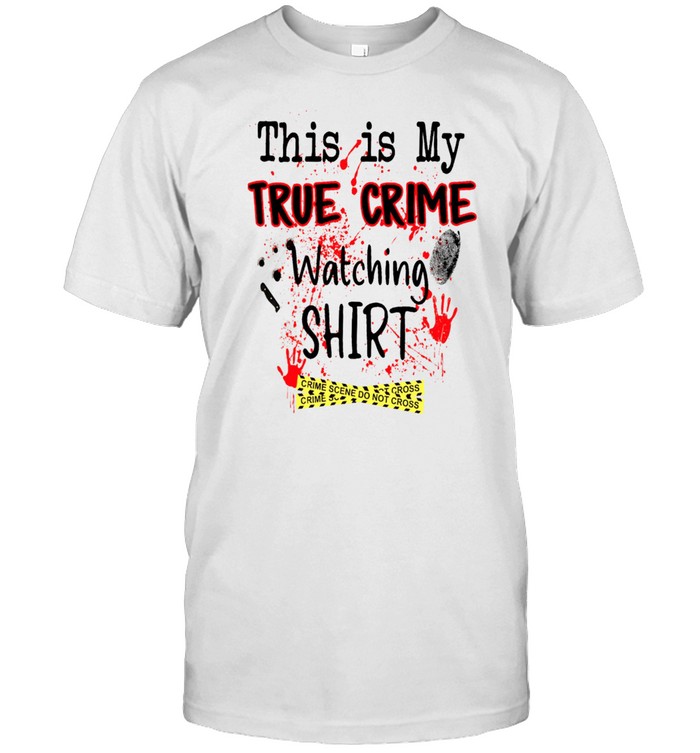 This Is My True Crime Watching T-Shirt This Is My True Crime Watching T-Shirt