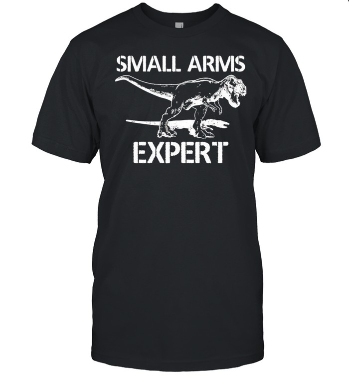 T Rex Small Arms Expert T-Shirt