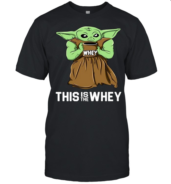 This Is The Whey Gift Muscle Baby Yoda Fitness Workout T-Shirt