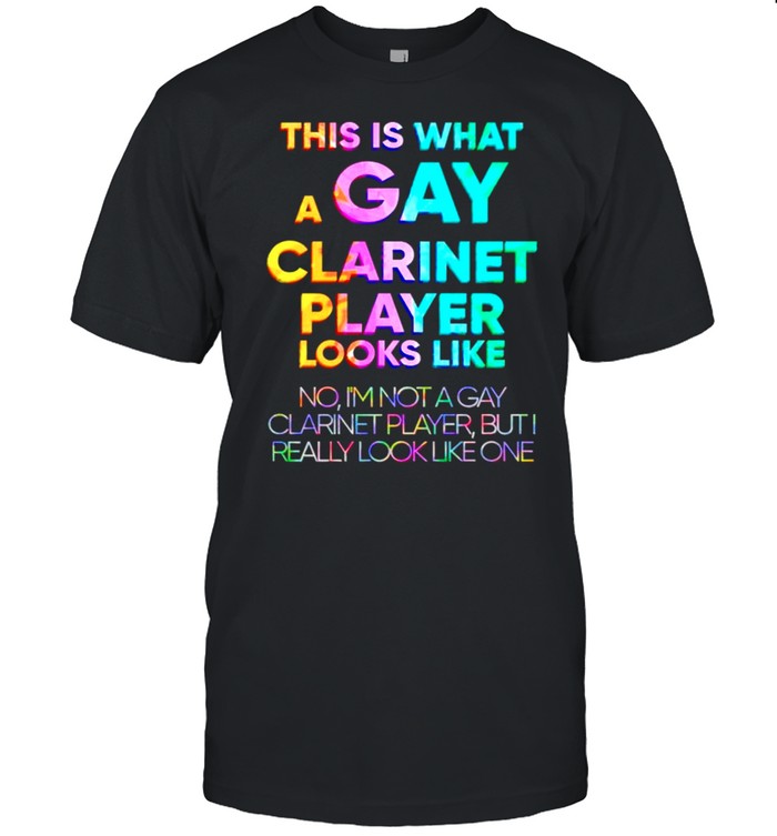 This Is What A Gay Clarinet Player Looks Like T-Shirt