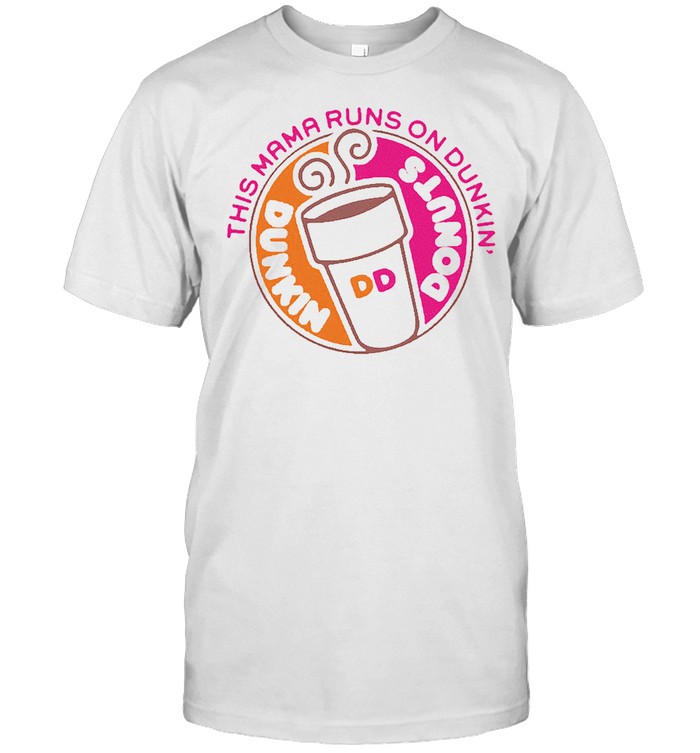 This Mama Runs On Dunkin Donuts T-Shirt