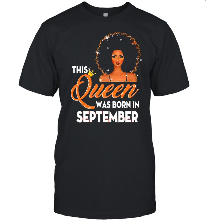 This Queen Was Born In September T-Shirt This Queen Was Born In September T-Shirt