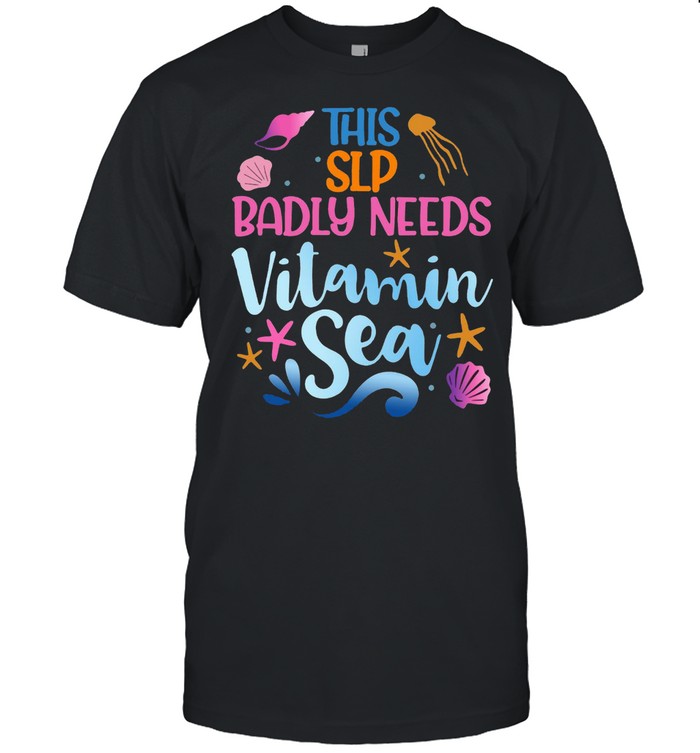 This Slp Badly Need Vitamin Sea T-Shirt This Slp Badly Need Vitamin Sea T-Shirt