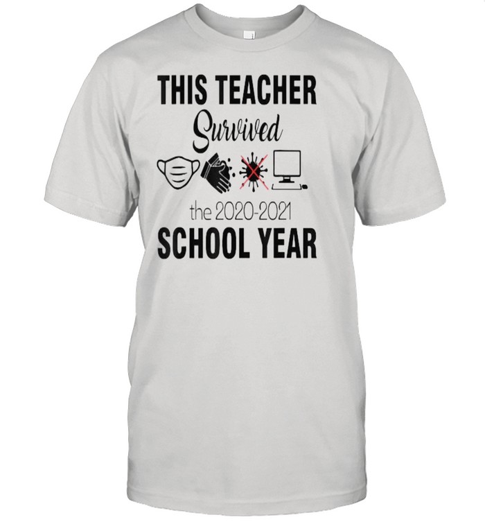 This Teacher Survivorthe 2020 2021 School Year Teacher Funny T-Shirt This Teacher Survivorthe 2020 2021 School Year Teacher Funny T-Shirt