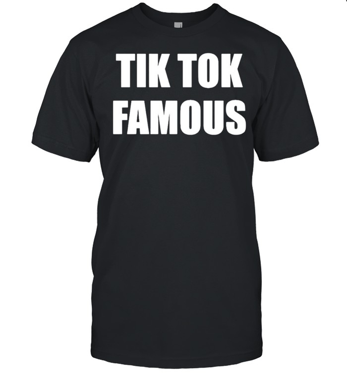 Tik Tok Famous T-Shirt