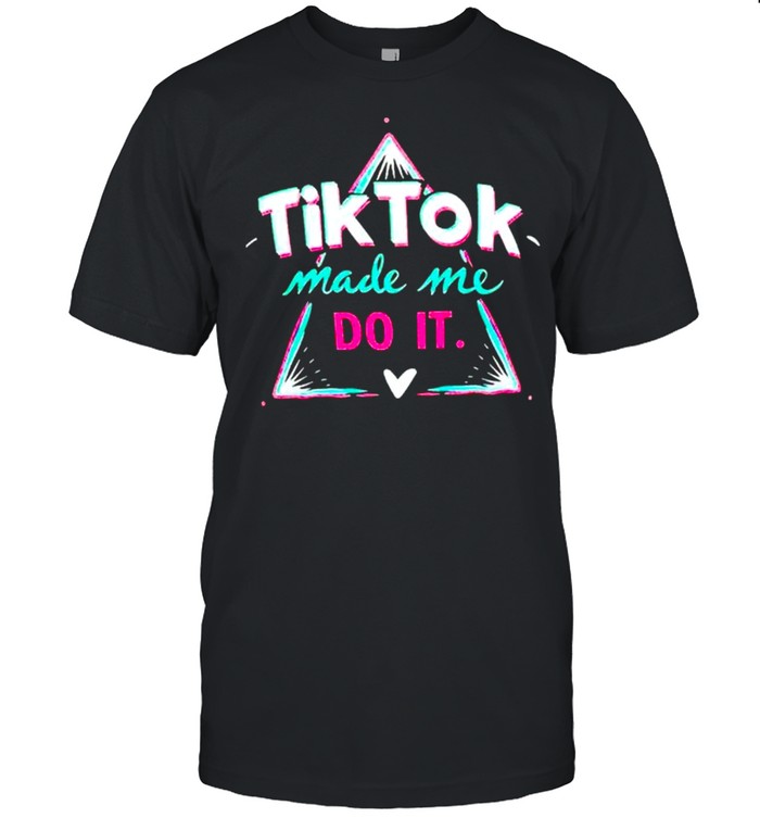 Tik Tok Make Me Do It T-Shirt