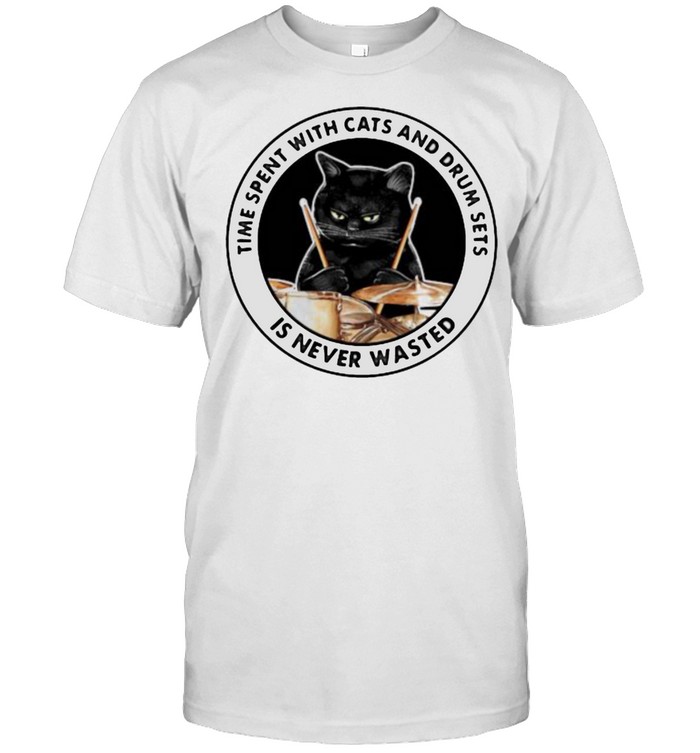 Time Spent With Cats And Drum Sets Is Never Wasted Cat T-Shirt Time Spent With Cats And Drum Sets Is Never Wasted Cat T-Shirt