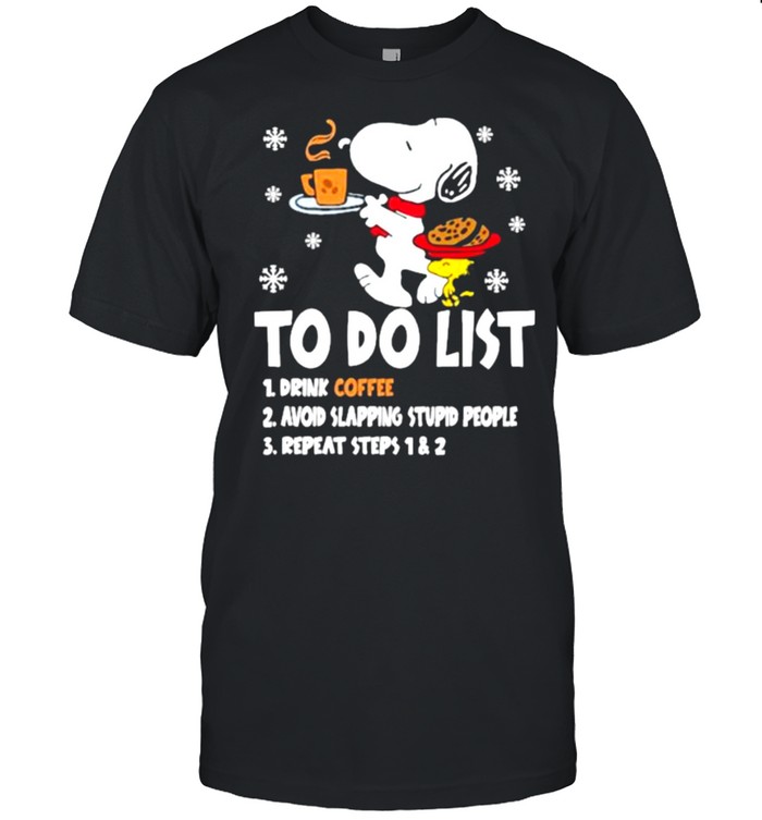 To Do List Drink Coffee Avoid Slapping Stupid People Repeat Steps 1 2 Snoopy T-Shirt