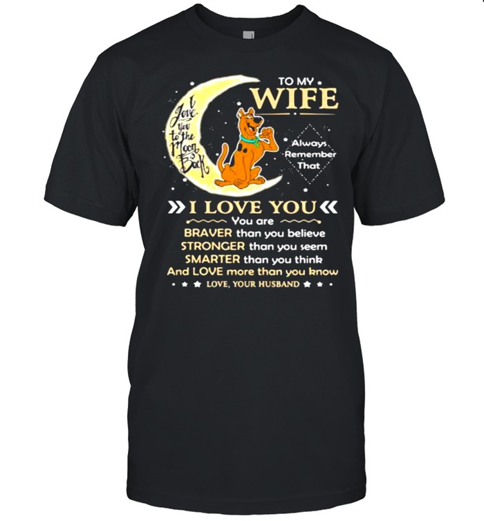 To My Wife Always Remember Scoopy Doo Moon Back T-Shirt