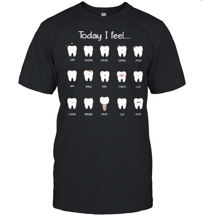 Today I Feel Dentist T-Shirt