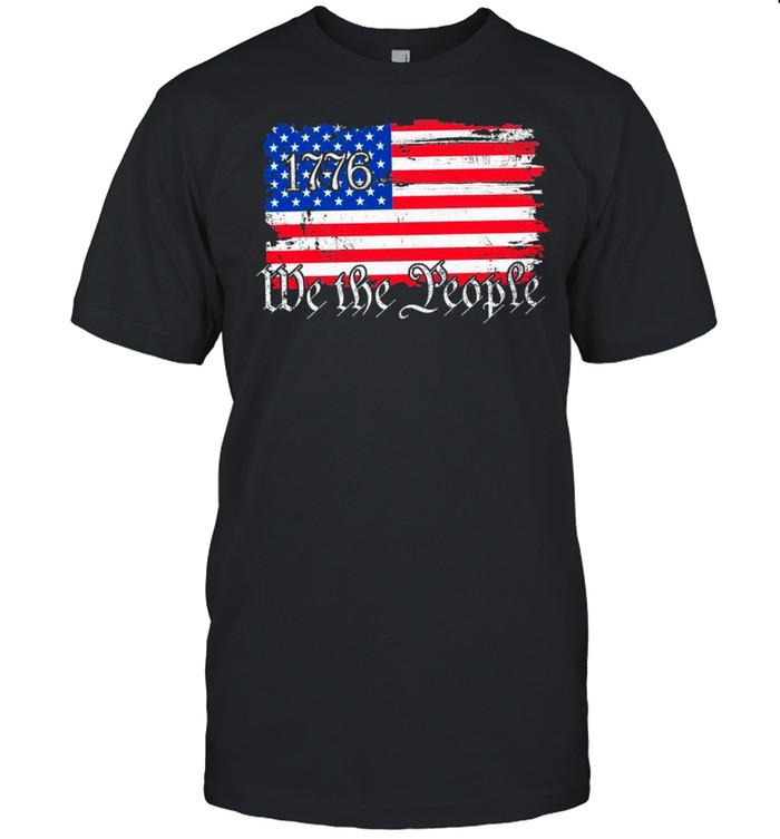 We The People American History 1776 Independence Day T-Shirt We The People American History 1776 Independence Day T-Shirt