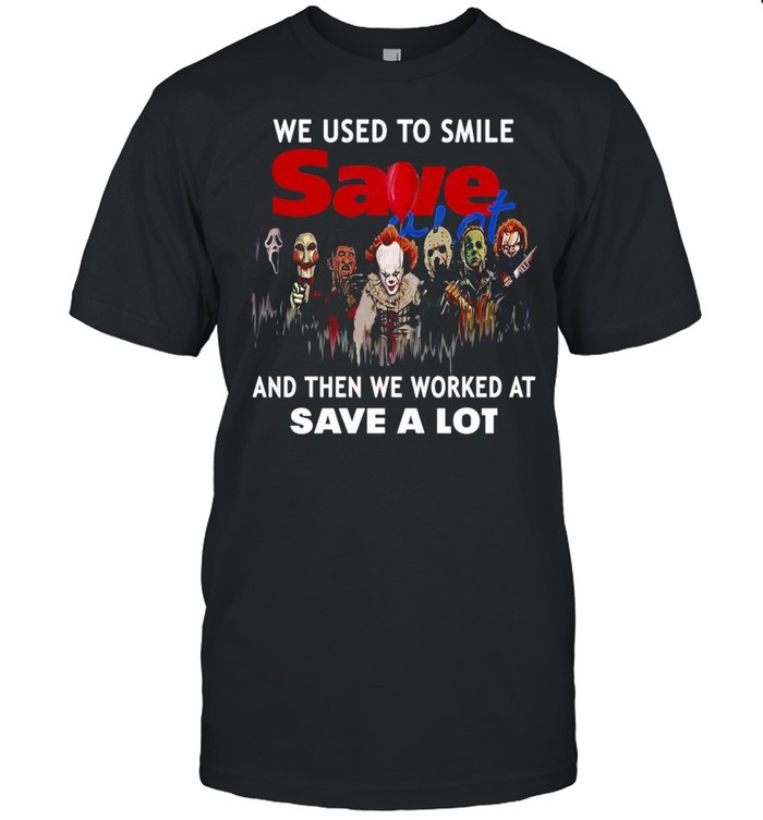 We Used To Smile Save And Then We Worked At Save A Lot Halloween T-Shirt We Used To Smile Save And Then We Worked At Save A Lot Halloween T-Shirt