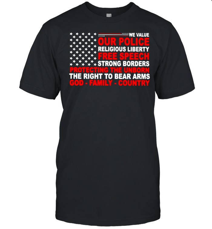 We Value Our Police Religious Liberty Free Speech Strong Borders T-Shirt