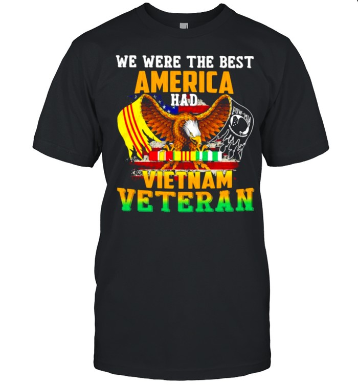 We Were The Best Veteran Had Vietnam Veteran Eagle T-Shirt
