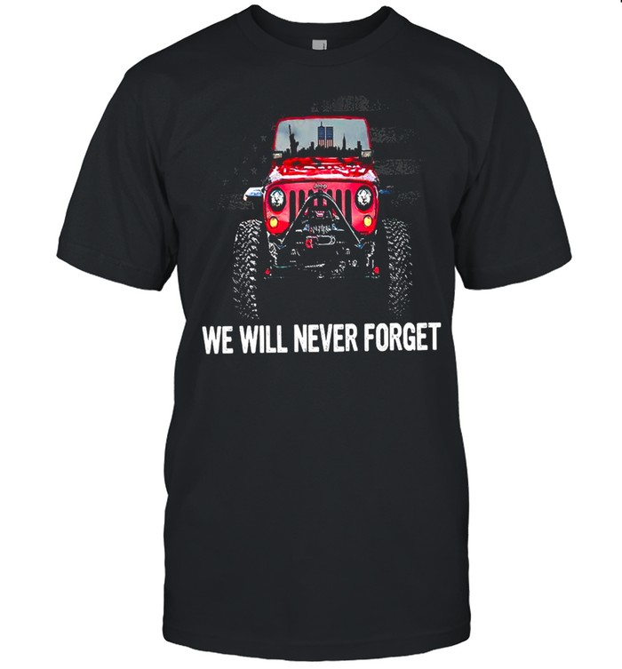 We Will Never Forget T-Shirt