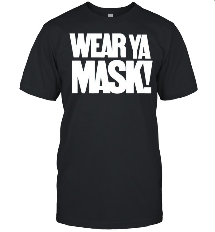 Wear Ya Mask T-Shirt
