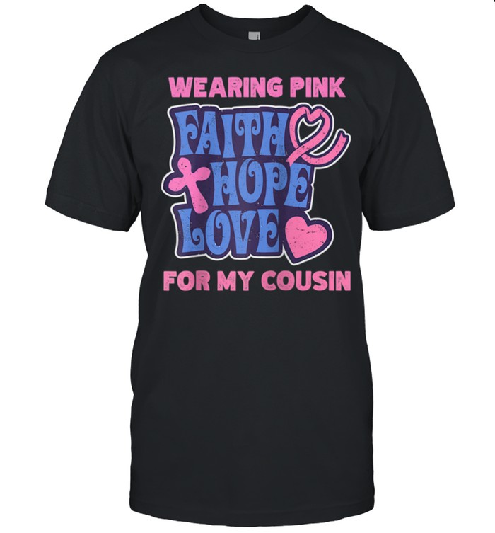 Wearing Pink For My Daughter Faith Hope Love Breast Cancer T-Shirt