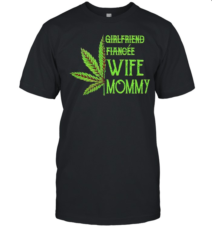 Weed Girlfriend Fiancee Wife Mommy T-Shirt