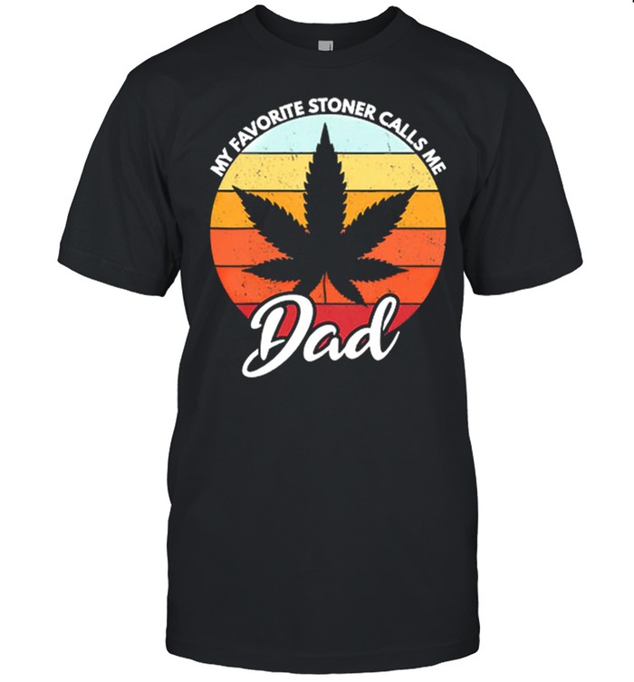 Weed My Favorite Stoner Calls Me Dad Weed Vintage T-Shirt