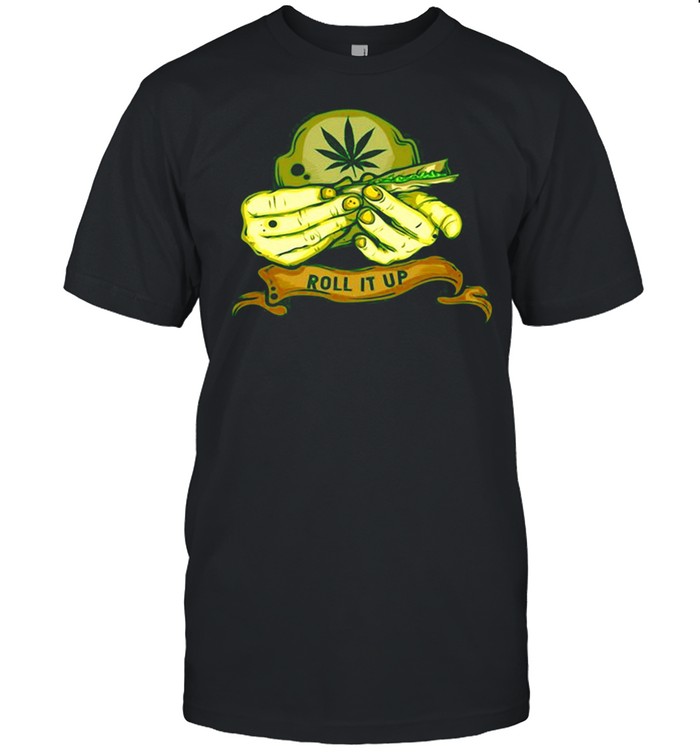 Weed Pot Leaf Cannabis Roll It Up T-Shirt Weed Pot Leaf Cannabis Roll It Up T-Shirt