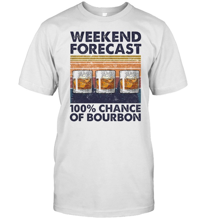 Weekend Forecast 100 Chance Of Bourbon Vintage T-Shirt Weekend Forecast 100 Chance Of Bourbon Vintage T-Shirt