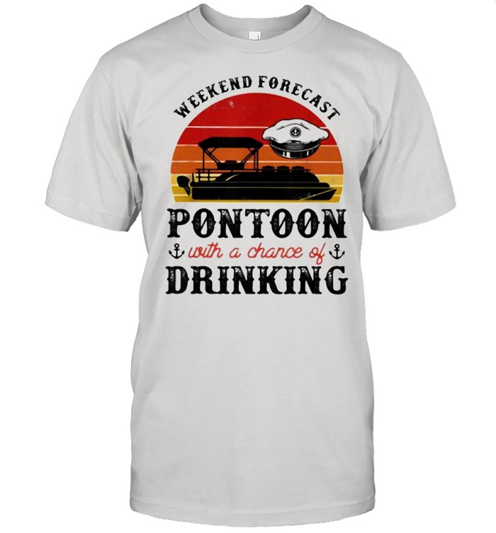 Weekend Forecast Pontoon With A Chance Of Drinking Vintage T-Shirt