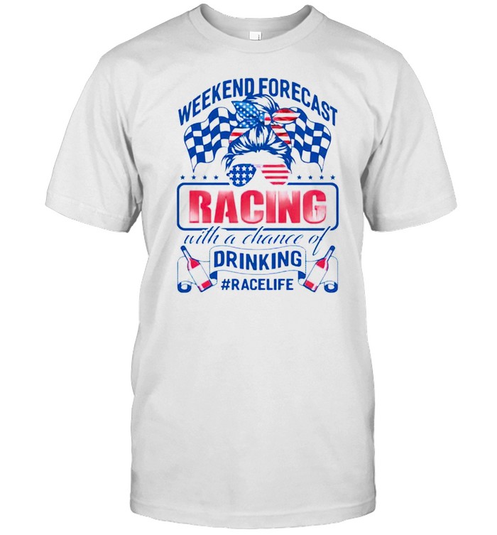 Weekend Forecast Racing With A Chance Of Drinking T-Shirt