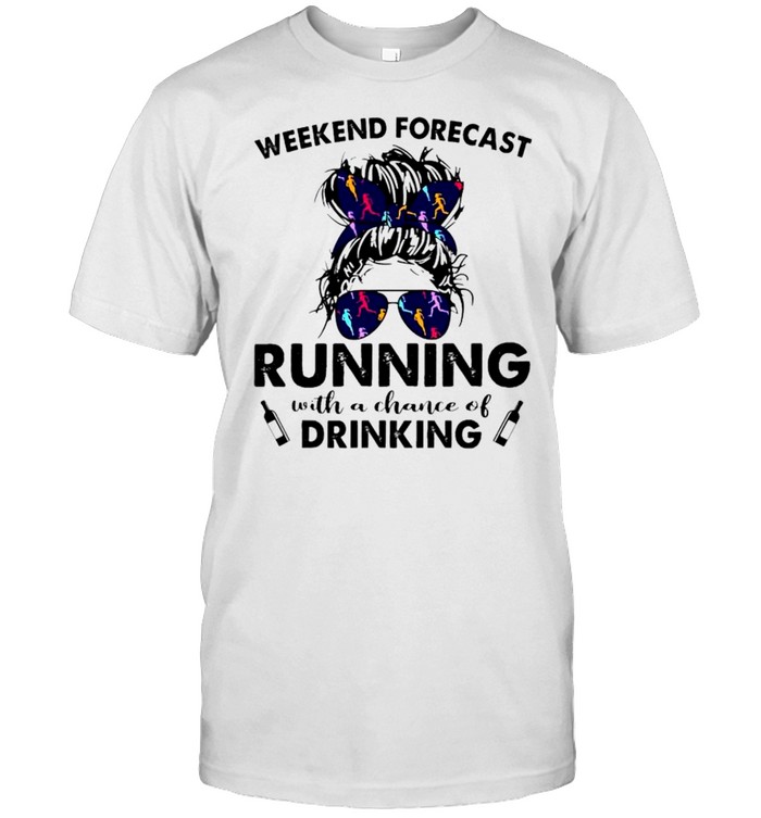 Weekend Forecast Running With A Chance Of Drinking T-Shirt