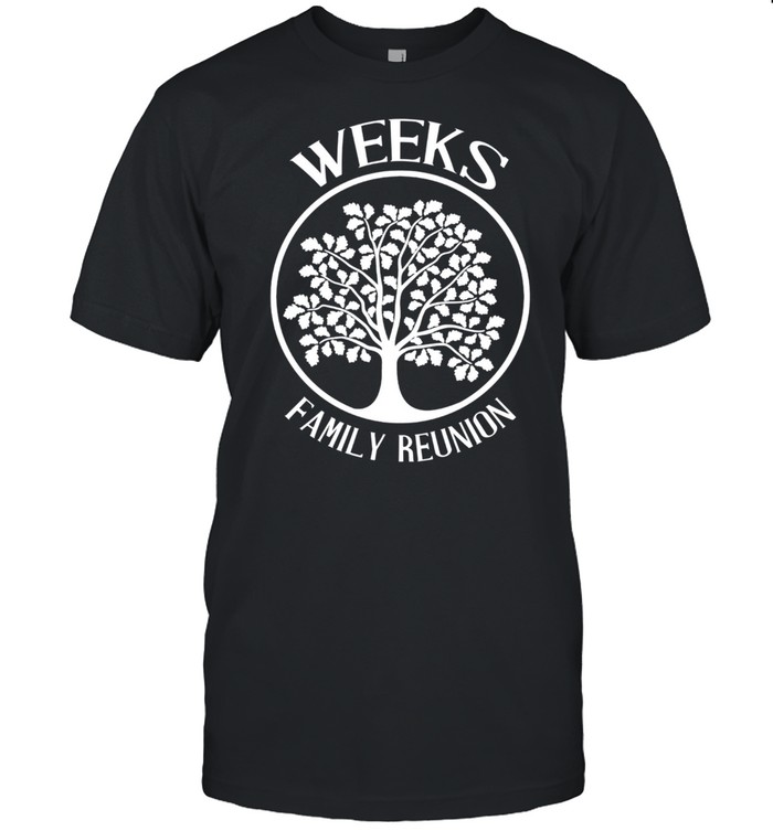 Weeks Family Reunion For All Tree With Strong Roots T-Shirt