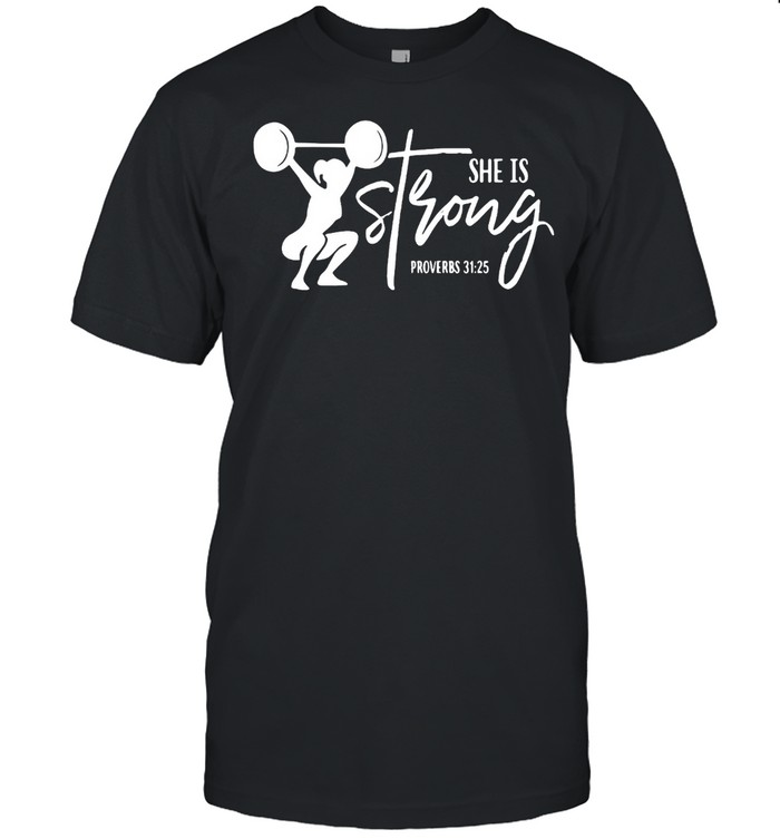 Weight Lifting She Is Strong Proverbs 31 25 T-Shirt
