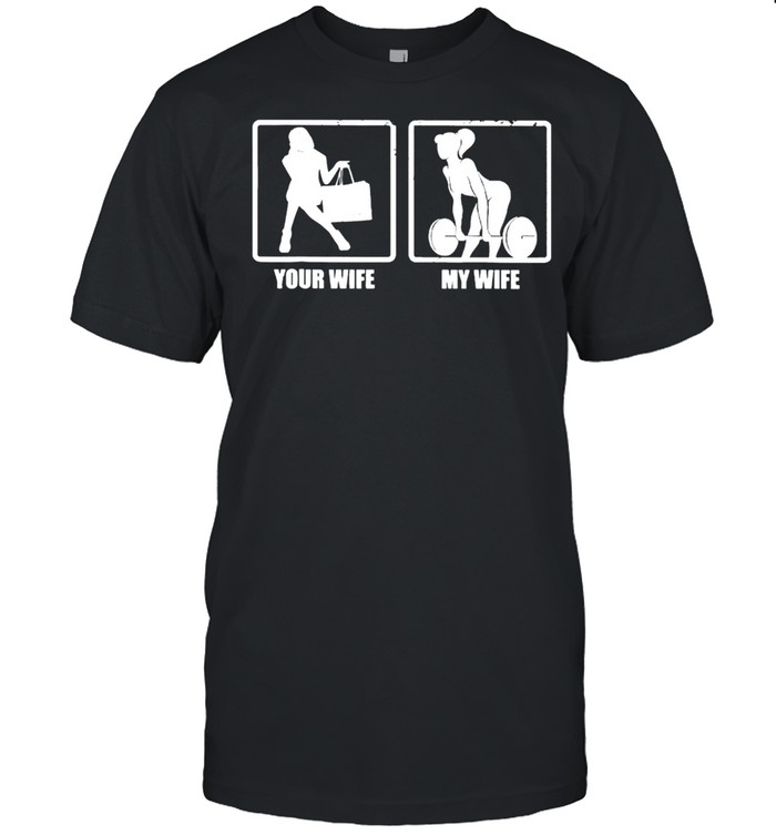 Weight Lifting Your Wife My Wife T-Shirt