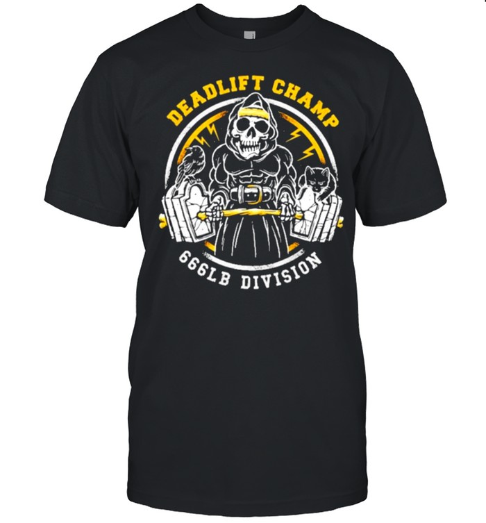 Weightlifting Deadlift Champ 666 Lb Division T-Shirt