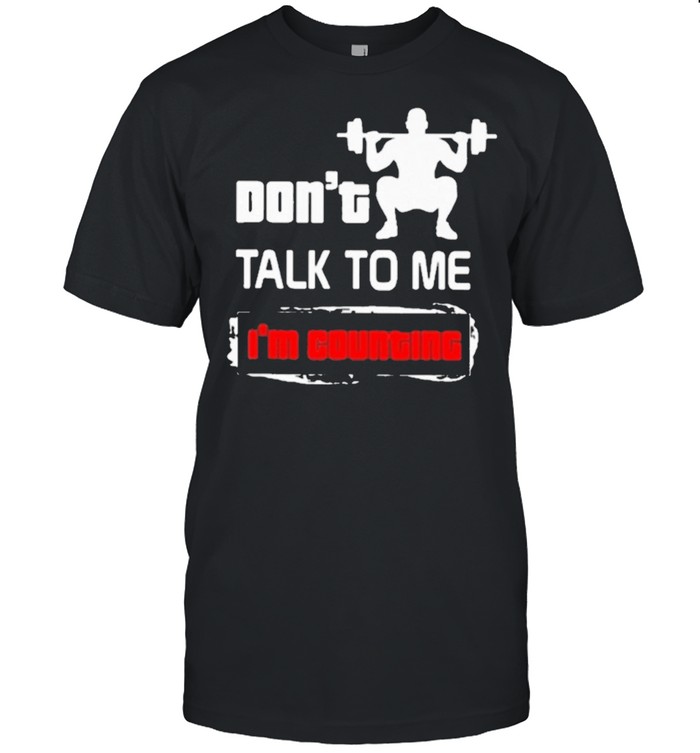 Weightlifting Dont Talk To Me Im Countine T-Shirt