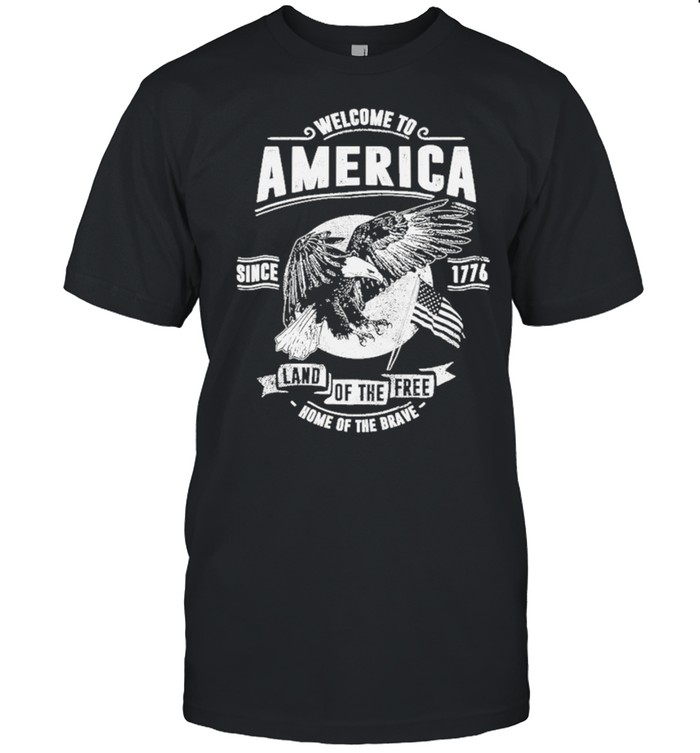 Welcome To America 1776 Land Of The Free T-Shirt