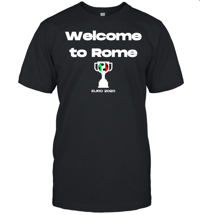 Welcome To Rome Euro 2020 T-Shirt