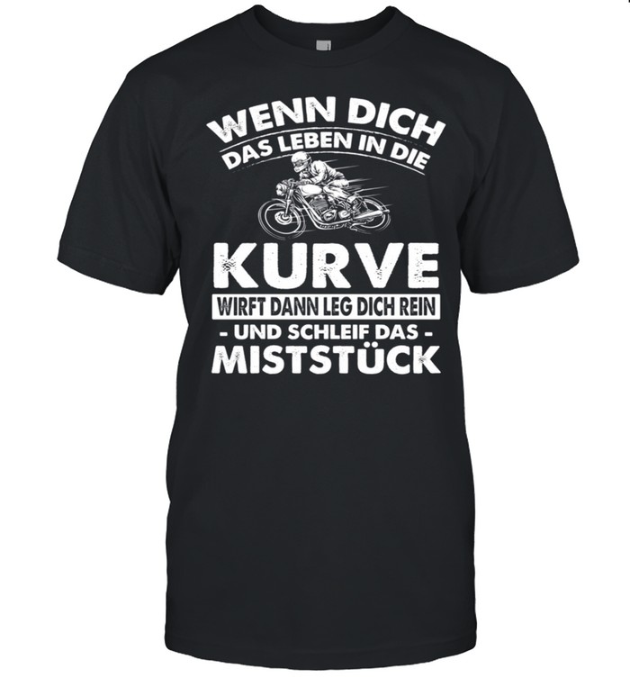 Wenn Dich Das Leben In Die Kurve Wirft T-Shirt Motorrad Bike Langarmshirt T-Shirt Wenn Dich Das Leben In Die Kurve Wirft T-Shirt Motorrad Bike Langarmshirt T-Shirt
