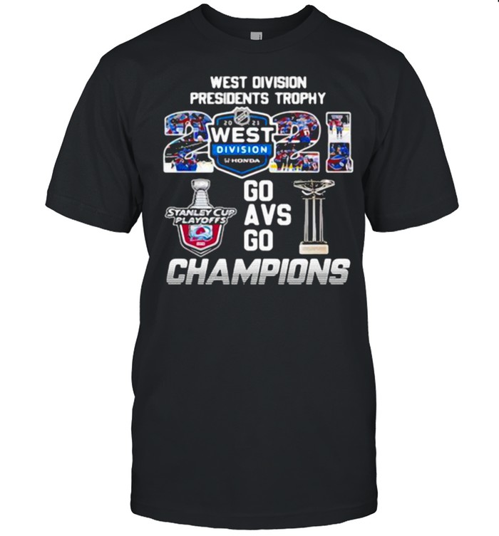 West Division Presidents Trophy Go Avs Go Champions Stanley Cup Playoffs T-Shirt West Division Presidents Trophy Go Avs Go Champions Stanley Cup Playoffs T-Shirt