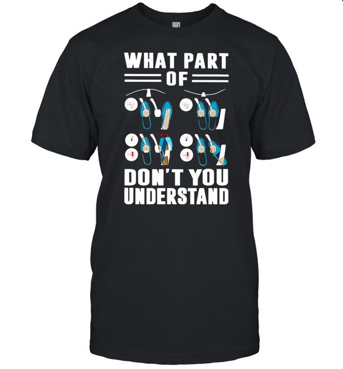 What Part Of Dont You Understand T-Shirt What Part Of Dont You Understand T-Shirt